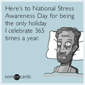 national-stress-awareness-day-holiday-funny-ecard-oyP